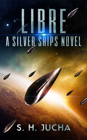 [Silver Ships 02] • Libre, a Silver Ships Novel (The Silver Ships Book 2)